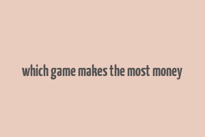 which game makes the most money