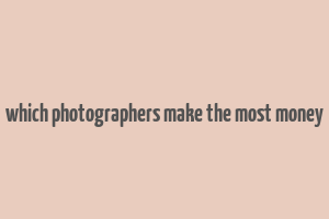 which photographers make the most money