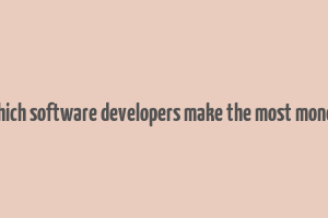 which software developers make the most money