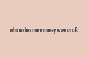 who makes more money wwe or ufc