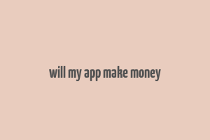 will my app make money