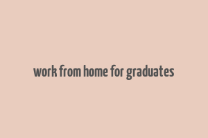 work from home for graduates