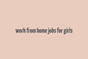 work from home jobs for girls