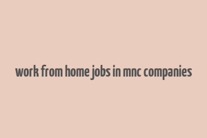 work from home jobs in mnc companies