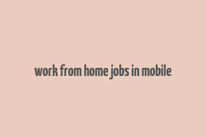 work from home jobs in mobile