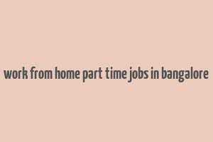 work from home part time jobs in bangalore