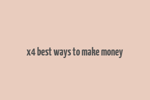 x4 best ways to make money