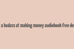 you are a badass at making money audiobook free download