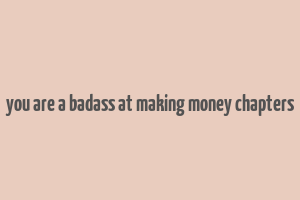 you are a badass at making money chapters