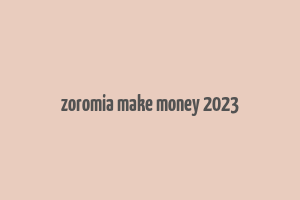 zoromia make money 2023