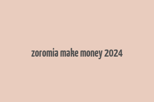 zoromia make money 2024