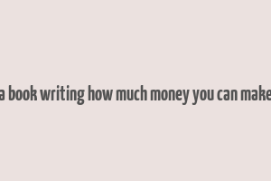 a book writing how much money you can make