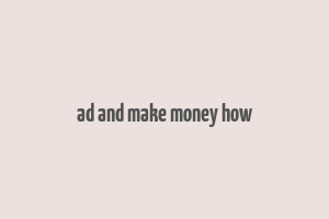 ad and make money how