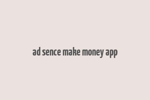 ad sence make money app