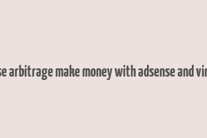 adsense arbitrage make money with adsense and viral site