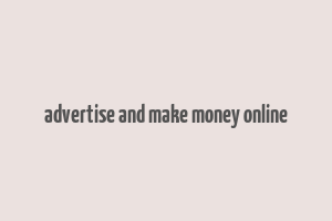 advertise and make money online