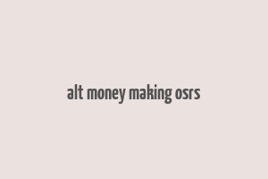 alt money making osrs