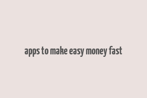 apps to make easy money fast