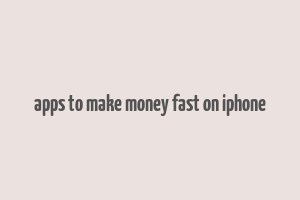 apps to make money fast on iphone