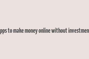 apps to make money online without investment