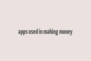 apps used in making money