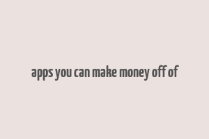 apps you can make money off of