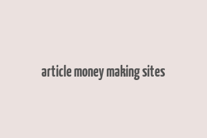 article money making sites