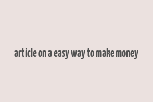 article on a easy way to make money