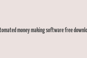 automated money making software free download