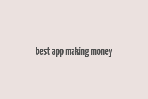 best app making money