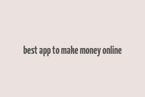 best app to make money online