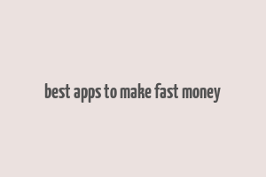 best apps to make fast money