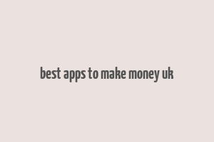 best apps to make money uk