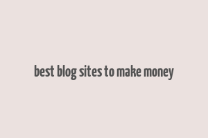 best blog sites to make money