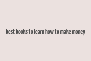 best books to learn how to make money