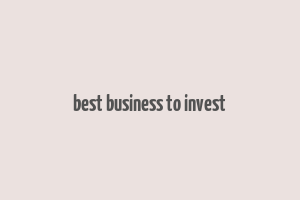 best business to invest