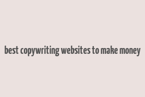 best copywriting websites to make money