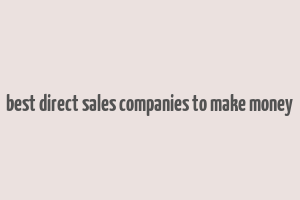 best direct sales companies to make money