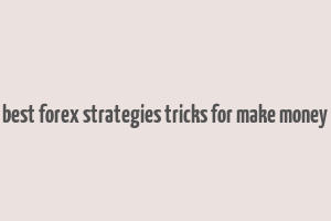 best forex strategies tricks for make money