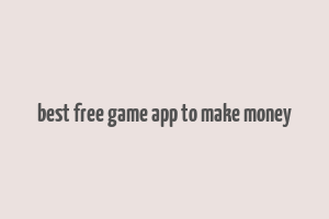 best free game app to make money