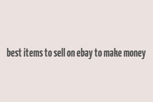 best items to sell on ebay to make money