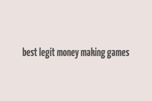 best legit money making games