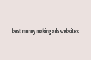 best money making ads websites