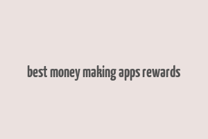 best money making apps rewards