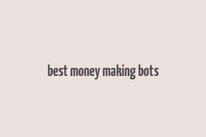 best money making bots