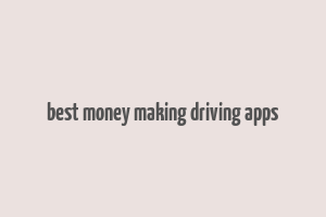 best money making driving apps