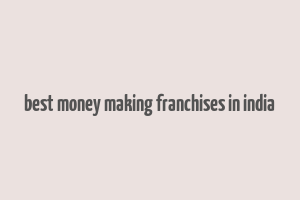 best money making franchises in india