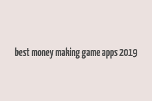 best money making game apps 2019