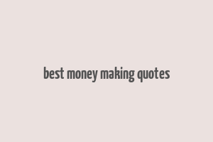 best money making quotes