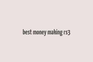 best money making rs3